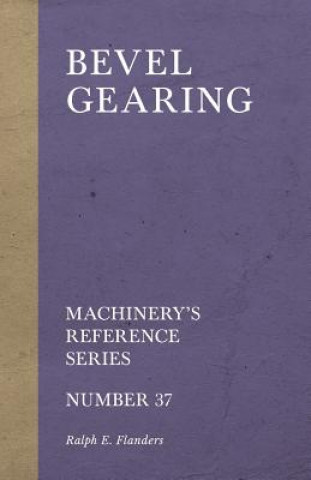 Libro Bevel Gearing - Machinery's Reference Series - Number 37 Ralph E Flanders