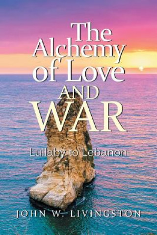 Kniha Alchemy of Love and War John W Livingston