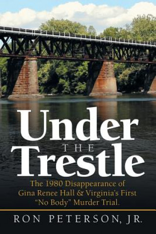 Libro Under the Trestle Ron Peterson Jr