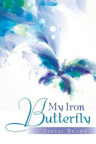 Kniha My Iron Butterfly Jaevel Brown