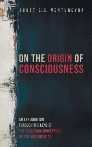 Kniha On the Origin of Consciousness Scott D G Ventureyra