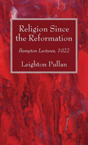 Kniha Religion Since the Reformation Leighton Pullan