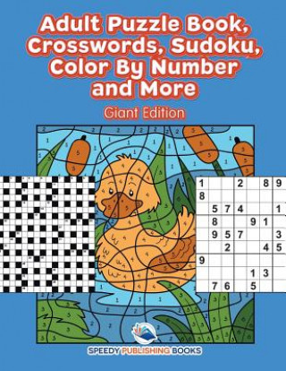 Książka Adult Puzzle Book, Crosswords, Sudoku, Color By Number and More (Giant Edition) Speedy Publishing