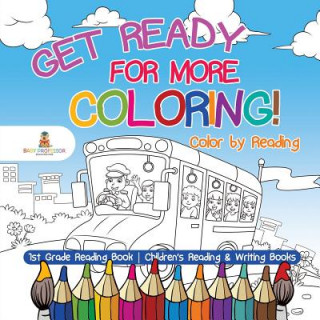 Carte Get Ready for More Coloring! Color by Reading - 1st Grade Reading Book Children's Reading & Writing Books Baby Professor