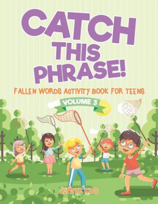 Carte Catch This Phrase! - Fallen Words Activity Book for Teens Volume 3 Jupiter Kids