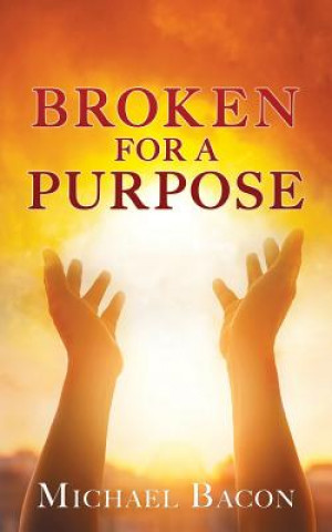 Knjiga Broken for a Purpose Michael Bacon