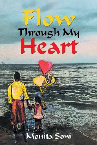 Könyv Flow Through My Heart Monita Soni
