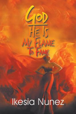 Knjiga God-He Ls My Flame to Fame Lkesia Nunez