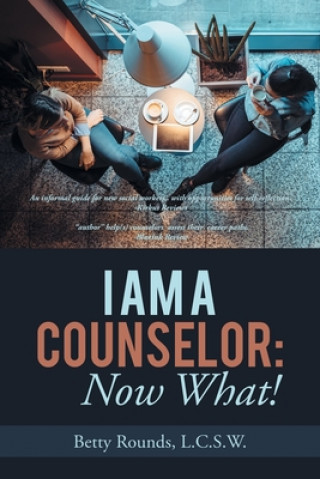 Buch I Am a Counselor Betty Rounds L C S W