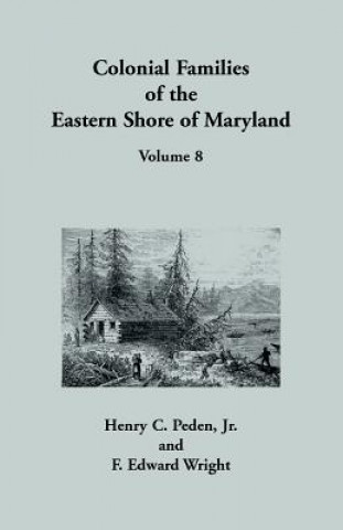 Carte Colonial Families of the Eastern Shore of Maryland, Volume 8 Jr Henry C Peden