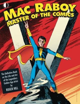 Knjiga Mac Raboy: Master of the Comics Roger Hill