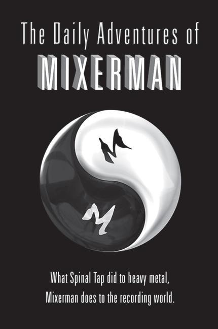 Audio Daily Adventures of Mixerman Mixerman