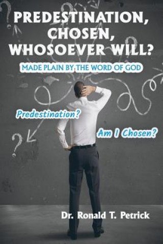Kniha Predestination, Chosen, Whosoever Will? Ronald Petrick