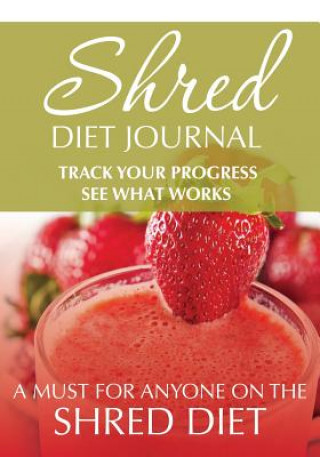 Kniha Shred Diet Journal Speedy Publishing LLC