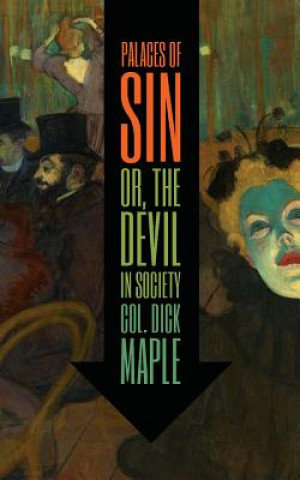Knjiga Palaces of Sin, or The Devil in Society Col Dick Maple