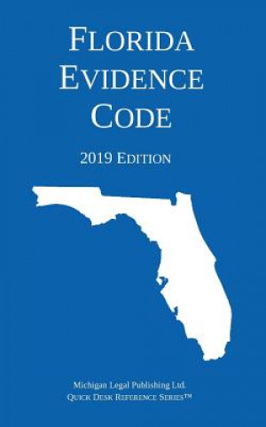 Carte Florida Evidence Code; 2019 Edition Michigan Legal Publishing Ltd