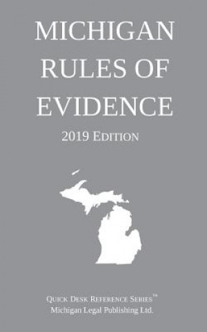 Книга Michigan Rules of Evidence; 2019 Edition Michigan Legal Publishing Ltd