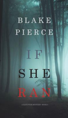 Kniha If She Ran (A Kate Wise Mystery-Book 3) Blake Pierce