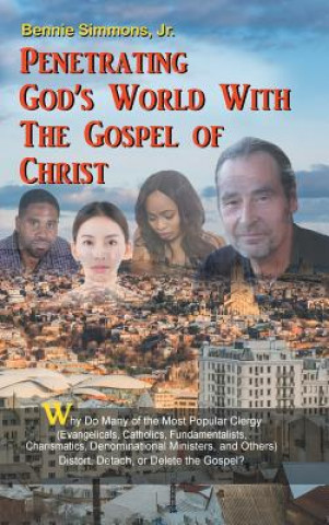 Knjiga Penetrating God's World with the Gospel of Christ Jr Bennie Simmons
