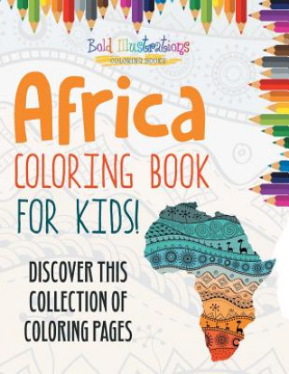 Könyv Africa Coloring Book For Kids! Discover This Collection Of Coloring Pages Bold Illustrations