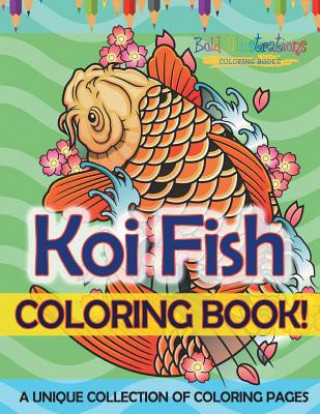 Knjiga Koi Fish Coloring Book! a Unique Collection of Coloring Pages for Adults and Kids Bold Illustrations