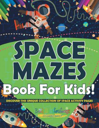 Carte Space Mazes Book For Kids! Discover This Unique Collection Of Space Activity Pages Bold Illustrations