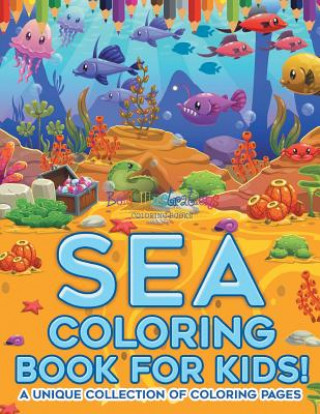 Kniha Sea Coloring Book For Kids! A Unique Collection Of Coloring Pages Bold Illustrations