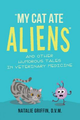 Kniha My Cat Ate Aliens D.V.M. NATA GRIFFIN