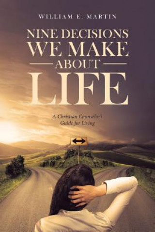 Kniha Nine Decisions We Make About Life William E Martin