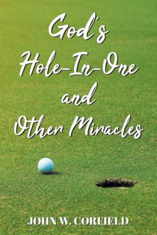 Książka God's Hole-In-One and Other Miracles John W Corfield