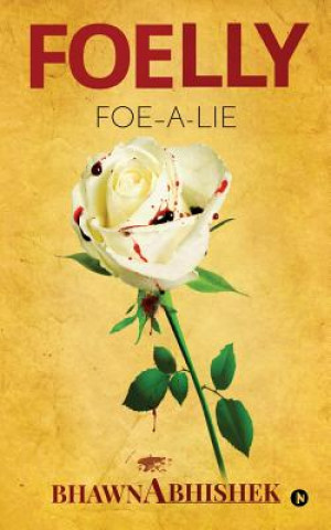 Knjiga Foelly: Foe - A - Lie Bhawnabhishek