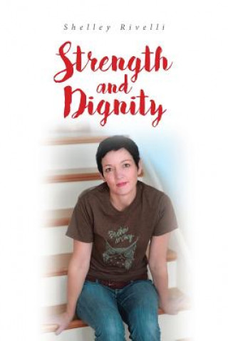 Buch Strength and Dignity Shelley Rivelli
