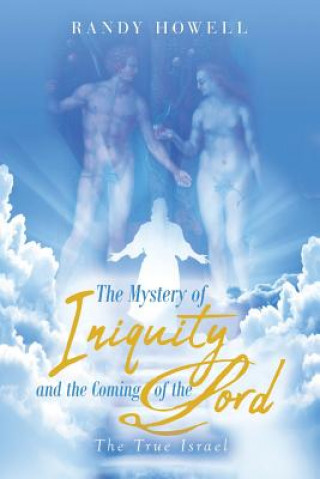 Książka Mystery of Iniquity and the Coming of the Lord Randy Howell