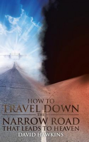 Książka How to Travel Down the Narrow Road That Leads to Heaven David Hawkins