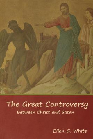 Carte Great Controversy; Between Christ and Satan Ellen G White
