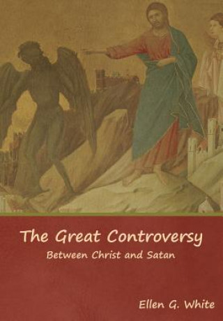 Książka Great Controversy; Between Christ and Satan Ellen G White