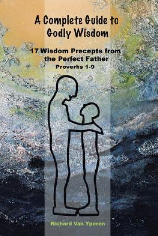 Kniha Complete Guide to Godly Wisdom RICHARD VANYPEREN