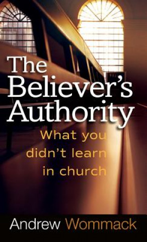 Kniha Believer's Authority Andrew Wommack