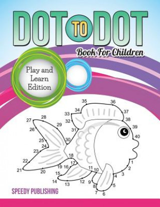 Книга Dot To Dot Book For Children Speedy Publishing LLC