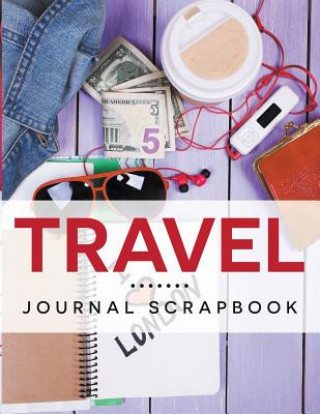 Kniha Travel Journal Scrapbook Speedy Publishing LLC