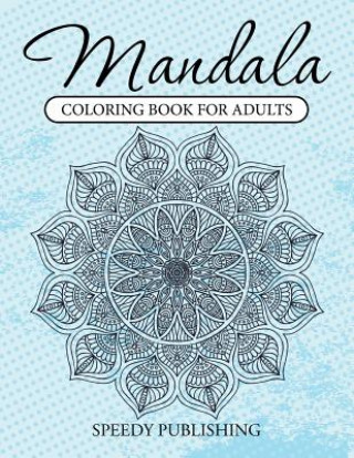 Kniha Mandala Coloring Book For Adults Speedy Publishing LLC