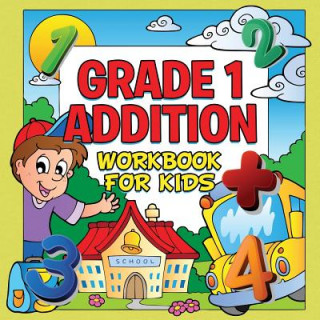 Carte Grade 1 Addition Workbook For Kids (Grade 1 Activity Book) Baby Professor