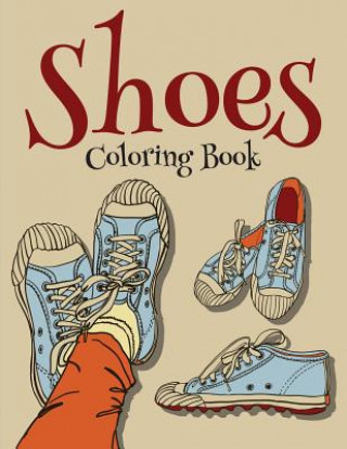 Könyv Shoes Coloring Book (Fashion Coloring Book For Girls) Speedy Publishing LLC