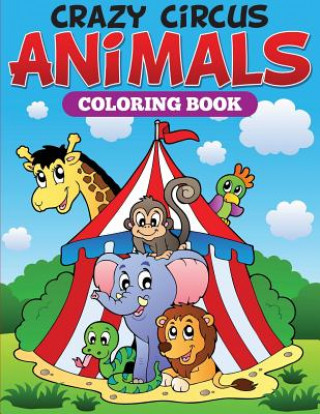 Książka Crazy Circus Animals Coloring Book Speedy Publishing LLC