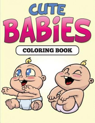 Kniha Cute Babies Coloring Book Speedy Publishing LLC