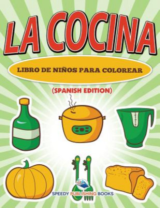 Könyv Cocina Libro De Ninos Para Colorear (Spanish Edition) Speedy Publishing LLC