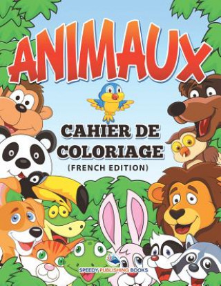 Book Livre a Colorier Sur Les Animaux (French Edition) Speedy Publishing LLC