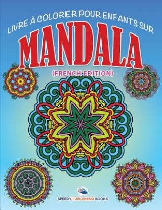 Kniha Livre a Colorier Pour Enfants Sur Mandala (French Edition) Speedy Publishing LLC