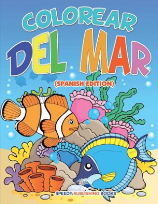 Carte Colorear Del Mar (Spanish Edition) Speedy Publishing LLC