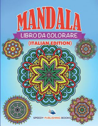 Könyv Libro Da Colorare Mandala (Italian Edition) Speedy Publishing LLC